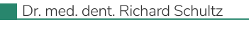 Dr. med. dent. Richard Schultz