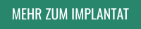 MEHR ZUM IMPLANTAT
